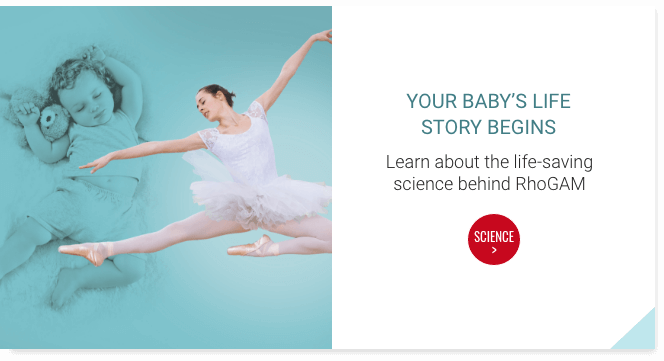Your baby's life story begins: Learn about the life-saving science behind RhoGAM