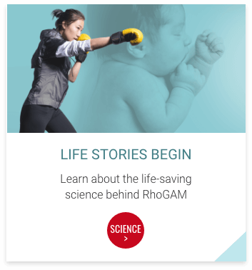 Life Stories Begin: Learn about the life-saving science behind RhoGAM